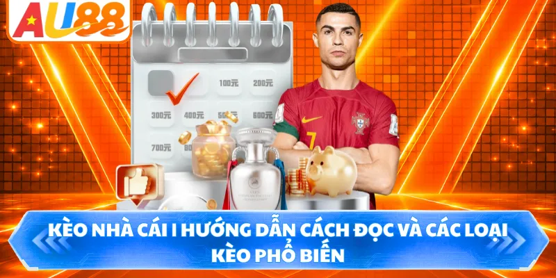 Kèo Nhà Cái | Hướng Dẫn Cách Đọc Và Các Loại Kèo Phổ Biến